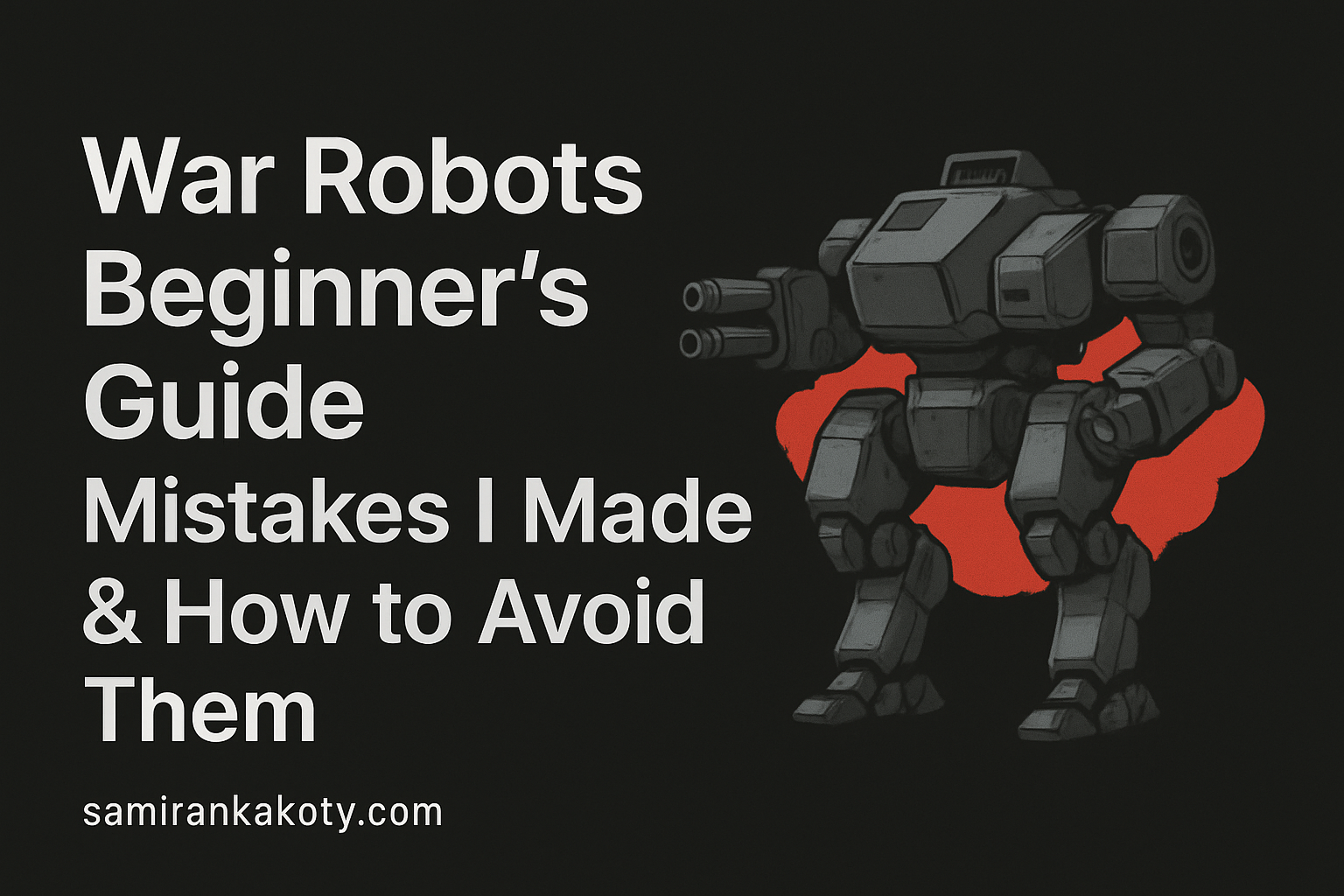War Robots Beginner’s Guide: Mistakes I Made & How to Avoid Them